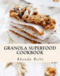 Granola Superfood Cookbook: 60 Super #Delish Homemade Superfood Granola Recipes - Paperback