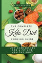 The Complete Keto Diet Cooking Guide: Low-carb dishes for a fit and healthy body - Paperback