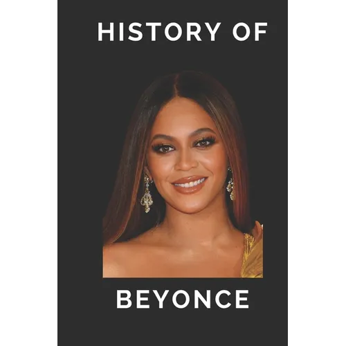 History of Beyonce - Paperback
