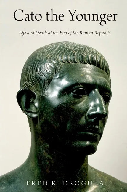 Cato the Younger: Life and Death at the End of the Roman Republic - Paperback