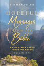 Hopeful Messages from The Bible: An Ordinary Man Finds Meaning; Volume One - Paperback