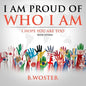 I Am Proud of Who I Am: I hope you are too (Book 15) - Paperback
