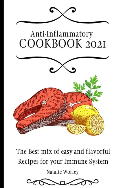 Anti-Inflammatory Cookbook 2021: The Best mix of easy and flavorful Recipes for your Immune System - Paperback