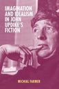 Imagination and Idealism in John Updike's Fiction - Hardcover