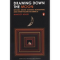 Drawing Down the Moon: Witches, Druids, Goddess-Worshippers, and Other Pagans in America - Paperback