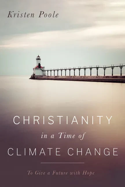 Christianity in a Time of Climate Change: To Give a Future with Hope - Paperback