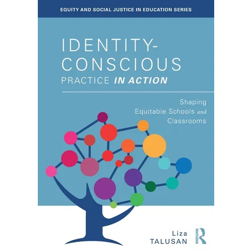 Identity-Conscious Practice in Action: Shaping Equitable Schools and Classrooms - Paperback