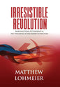 Irresistible Revolution: Marxism's Goal of Conquest & the Unmaking of the American Military - Hardcover