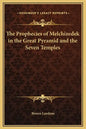 The Prophecies of Melchizedek in the Great Pyramid and the Seven Temples - Hardcover