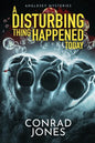 A DISTURBING THING HAPPENED tODAY - Paperback