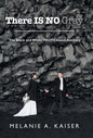 There Is No Gray: The Black and White Truth About Adultery - Hardcover