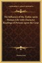 The Influence of the Zodiac Upon Human Life with Character Readings of Persons Upon the Cusp - Hardcover