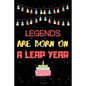 Legends Are Born on a Leap Year: Leap year birthday gifts for men who born in 29 February - Paperback