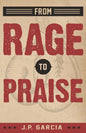From Rage to Praise - Paperback