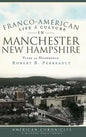 Franco-American Life & Culture in Manchester, New Hampshire: Vivre La Difference - Hardcover