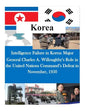 Intelligence Failure in Korea: Major General Charles A. Willoughby's Role in the United Nations Command's Defeat in November, 1950 - Paperback