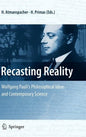 Recasting Reality: Wolfgang Pauli's Philosophical Ideas and Contemporary Science - Hardcover
