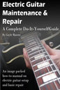 Electric Guitar Maintenance and Repair: A Complete Do-It-Yourself Guide - Paperback