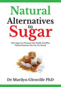 Natural Alternatives To Sugar: How Sugar Can Devastate Your Health And What You Can Do about it. - Paperback