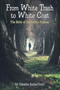 From White Trash to White Coat: The Birth of Catherine's Purpose - Paperback
