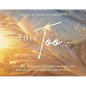 This Too...: Life-Isms to Savor the Sweetness of Life and Calm You Through the Storms - Hardcover
