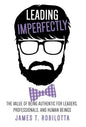 Leading Imperfectly: The value of being authentic for leaders, professionals, and human beings - Hardcover