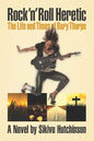 Rock 'n' Roll Heretic: The Life and Times of Rory Tharpe - Paperback