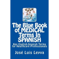 The Blue Book of Medical Terms in Spanish: Key English-Spanish Terms for Healthcare Professionals - Paperback
