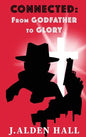 Connected: From Godfather to Glory - Hardcover
