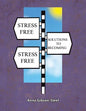 Stress Free Solutions to Becoming Stress Free - Paperback