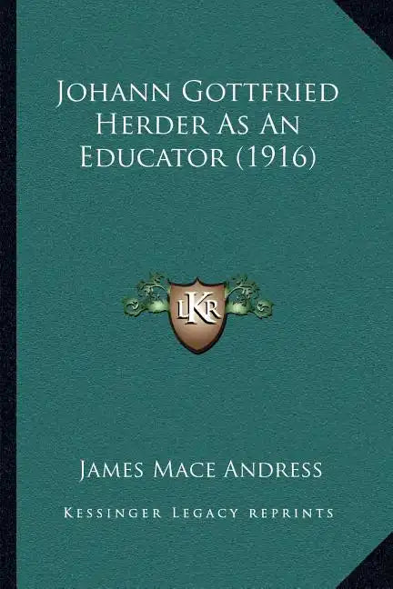 Johann Gottfried Herder as an Educator (1916) - Paperback