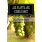 All Plants Are Edible Once: The Stories of Wild Edible and Medicinal Plants - Paperback
