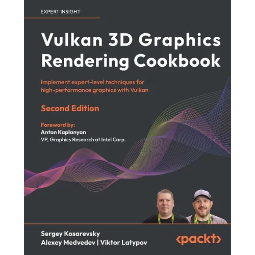 Vulkan 3D Graphics Rendering Cookbook - Second Edition: Implement expert-level techniques for high-performance graphics with Vulkan - Paperback