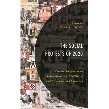 Social Protests of 2020: Visceral Responses to Police Brutality, COVID-19, and Circumscribed Sexuality - Hardcover