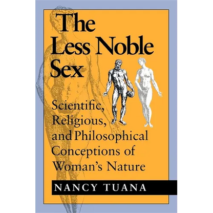 The Less Noble Sex: Scientific, Religious, and Philosophical Conceptions of Woman S Nature - Paperback
