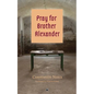 Pray for Brother Alexander - Paperback