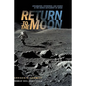 Return to the Moon: Exploration, Enterprise, and Energy in the Human Settlement of Space - Hardcover