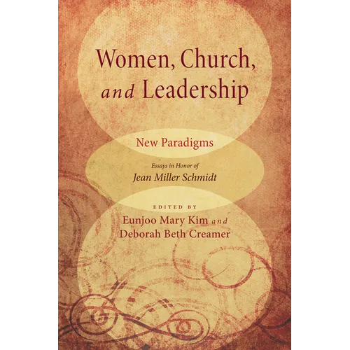 Women, Church, and Leadership: New Paradigms: Essays in Honor of Jean Miller Schmidt - Paperback