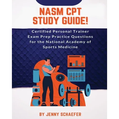 NASM CPT Study Guide! Certified Personal Trainer Exam Prep Practice Questions for the National Academy of Sports Medicine - Paperback
