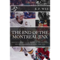 The End of the Montreal Jinx: Boston's Short-Lived Glory in the Historic Bruins-Canadiens Rivalry, 1988-1994 - Paperback