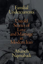 Familial Undercurrents: Untold Stories of Love and Marriage in Modern Iran - Paperback