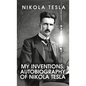 My Inventions: The Autobiography of Nikola Tesla: The Autobiography of Nikola Tesla by Nikola Tesla - Hardcover