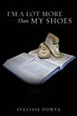 I'm a Lot More Than My Shoes - Paperback