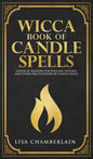 Wicca Book of Candle Spells: A Beginner's Book of Shadows for Wiccans, Witches, and Other Practitioners of Candle Magic - Hardcover