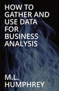 How To Gather And Use Data For Business Analysis - Paperback