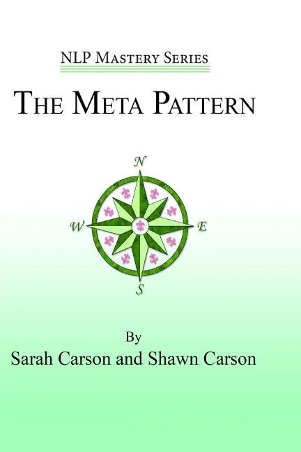 The Meta Pattern: The Ultimate Structure of Influence for Coaches, Hypnosis Practitioners, and Business Executives - Paperback