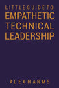 The Little Guide to Empathetic Technical Leadership - Paperback