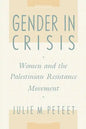 Gender in Crisis: Women and the Palestinian Resistance Movement - Paperback