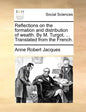 Reflections on the Formation and Distribution of Wealth. by M. Turgot, ... Translated from the French. - Paperback