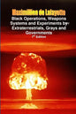 Black Operations, Weapons Systems and Experiments by Extraterrestrials, Grays and Governments - Paperback